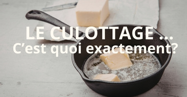 Comprendre ce qu&#039;est le culottage...